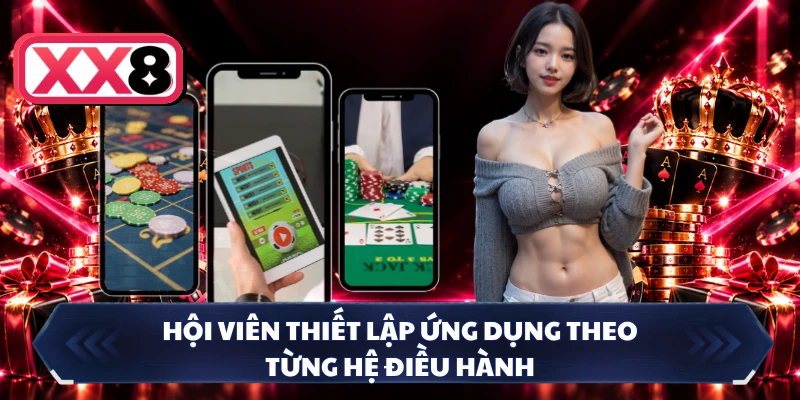 Hội viên thiết lập ứng dụng theo từng hệ điều hành