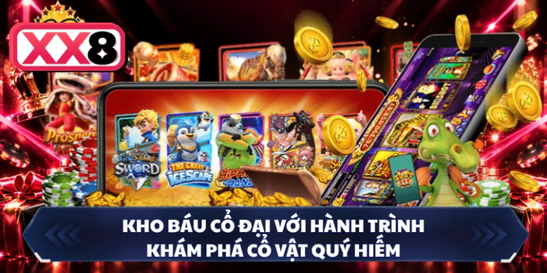 Kho Báu Cổ Đại với hành trình khám phá cổ vật quý hiếm