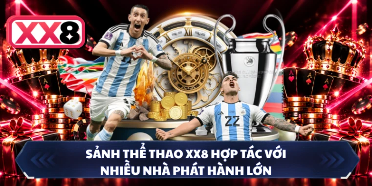 Sảnh thể thao XX8 hợp tác với nhiều nhà phát hành lớn